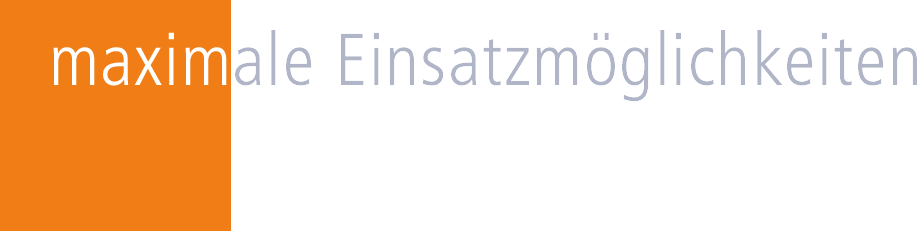 Maximale Einsatzmöglichkeiten
